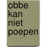 Obbe kan niet poepen by Ingeborg Kuys