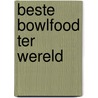 Beste bowlfood ter wereld by Lonely Planet