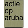Actie op Aruba by Evelien van Dort