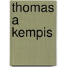 Thomas a Kempis by Thomas a. Kempis