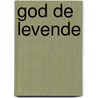God de levende by Edward Schillebeeckx