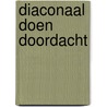 Diaconaal doen doordacht by Trinus Hoekstra