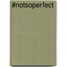#notsoperfect door Eline Hoogenboom