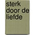 Sterk door de liefde