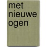 Met Nieuwe Ogen by Unknown