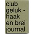 Club Geluk - Haak en brei journal