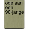 Ode aan een 90-jarige door Rob Bremer