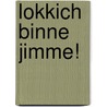 Lokkich binne jimme! door Onbekend
