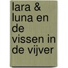 Lara & Luna en de Vissen in de Vijver door Joost Margés