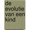 De evolutie van een kind door Annemie Ploeger
