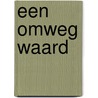 Een omweg waard door Marinus van den Berg