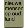 Nieuwe mensen op oud land door Nico Arts