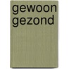 Gewoon gezond door Karolien Olaerts