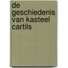 De geschiedenis van Kasteel Cartils by Leon Hupperichs