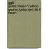 GG6 Grensoverschrijdend Gedrag behandeld in 6 fasen door Geurt Grijpma