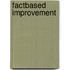 Factbased Improvement