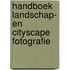 Handboek Landschap- en Cityscape Fotografie