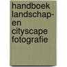 Handboek Landschap- en Cityscape Fotografie door Pieter Dhaeze