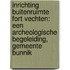 Inrichting buitenruimte Fort Vechten: een archeologische begeleiding, gemeente Bunnik