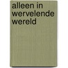Alleen in wervelende wereld door Lucien Custers