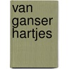 Van Ganser Hartjes by Marcus C.J. Van der Enden