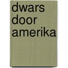 Dwars door Amerika door Wouter Deboot