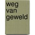 Weg van geweld