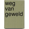 Weg van geweld door Theo de Wit