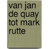 van Jan de Quay tot Mark Rutte