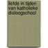Liefde in tijden van Katholieke dialoogschool