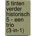 5 Tinten verder historisch 5 - een trio (3-in-1)