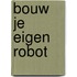 Bouw je eigen robot