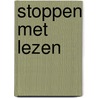 Stoppen Met Lezen door Vincent van Meenen