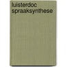 Luisterdoc Spraaksynthese door Peter de Ruiter