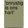 'Onrustig is ons hart' door Janneke van der Veer