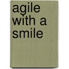Agile with a smile by Henny Portman