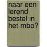 Naar een lerend bestel in het mbo? by Marc van der Meer