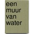 Een muur van water