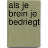 Als je brein je bedriegt door Geertje Paaij
