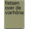 Fietsen over de ViaRhôna by Luc Oteman