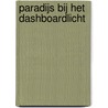Paradijs bij het dashboardlicht door Robert van Eijden