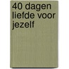 40 dagen liefde voor jezelf by Marieke Zwinkels