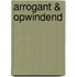 Arrogant & opwindend