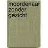 Moordenaar zonder gezicht by Henning Mankell