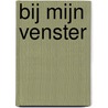Bij mijn venster door Herman Teirlinck