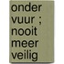 Onder vuur ; Nooit meer veilig