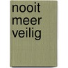 Nooit meer veilig door Lena Diaz