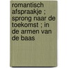 Romantisch afspraakje ; Sprong naar de toekomst ; In de armen van de baas door Nicola Marsh