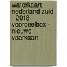 Waterkaart Nederland Zuid - 2018 - voordeelbox - Nieuwe Vaarkaart by Unknown