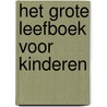 Het grote leefboek voor kinderen door Theo Legters